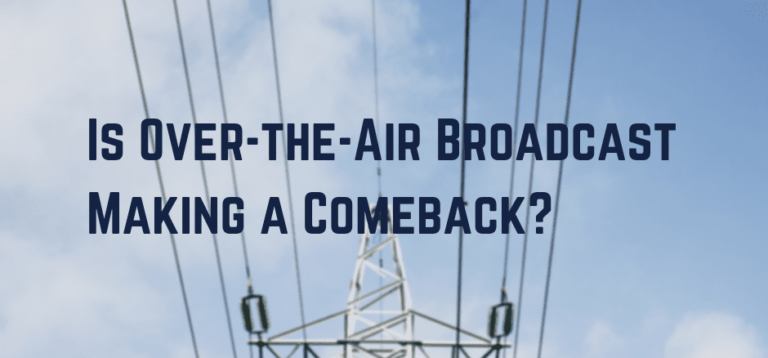 Is Over-the-Air Broadcast Making a Comeback?