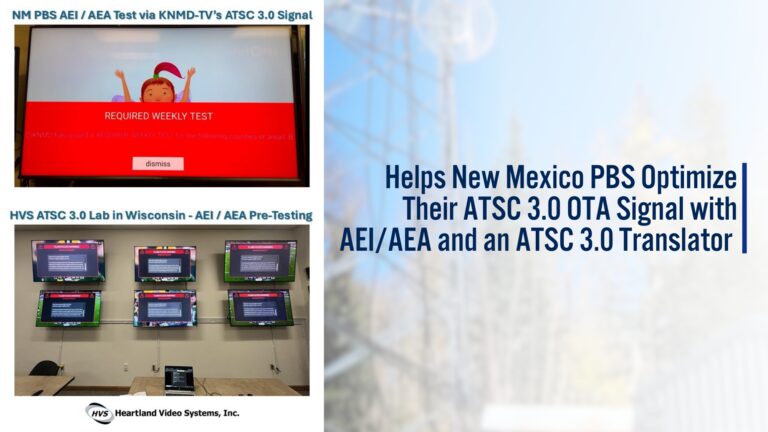 Heartland Video Systems Helps New Mexico PBS Optimize Their ATSC 3.0 OTA Signal with AEI/AEA and an ATSC 3.0 Translator